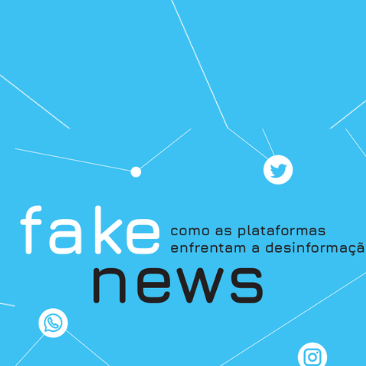 Fake News: como as plataformas enfrentam a desinformação