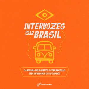 Intervozes promove Caravana Pelo Direito à Comunicação com atividades em 12 cidades 